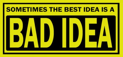 bad-idea